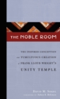 Image for The Noble Room : The Inspired Conception and Tumultuous Creation of Frank Lloyd Wright&#39;s Unity Temple