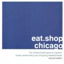 Image for Eat.Shop.Chicago : The Indispensable Guide to Inspired, Locally Owned Eating and Shopping
