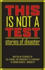 Image for This Is Not a Test : Stories of Disaster