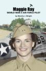 Image for Maggie Ray; World War II Air Force Pilot