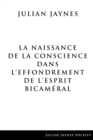 Image for La Naissance de la Conscience dans L&#39;Effondrement de L&#39;Esprit Bicam?ral