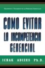 Image for Como Evitar La Incompetencia Gerencial [How To Solve The Mismanagement Crisis - Spanish Edition]