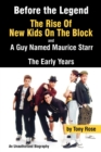 Image for Before the Legend: The Rise of &quot;New Kids on the Block&quot; and ... a Guy Named Maurice Starr : The Early Years: An Unauthorized Biography