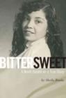 Image for Bittersweet : A Novel Based on a True Story