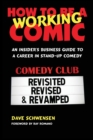 Image for How to Be a Working Comic : An Insider&#39;s Business Guide to a Career in Stand-Up Comedy