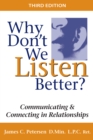 Image for Why Don&#39;t We Listen Better?: Communicating &amp; Connecting in Relationships