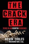 Image for The Crack Era : The Rise, Fall, and Redemption of Kevin Chiles