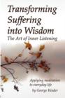 Image for Transforming Suffering Into Wisdom : The Art of Inner Listening
