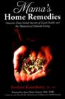 Image for Mama&#39;s home remedies  : discover time-tested secrets of good health and the pleasures of natural living