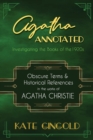 Image for Agatha annotated  : investigating the books of the 1920s - obscure terms &amp; historical references in the works of Agatha Christie