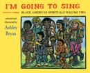 Image for I&#39;m Going to Sing, Black American Spirituals, Volume Two