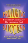 Image for Provoking Success - Uncommon Coaching for the Uncommon Soul