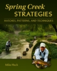 Image for Spring creek strategies  : hatches, patterns and techniques