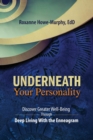 Image for Underneath Your Personality: Discover Greater Well-Being Through Deep Living With the Enneagram