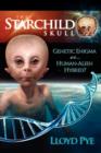 Image for The Starchild Skull -- Genetic Enigma or Human-Alien Hybrid?