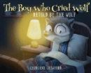Image for The Boy Who Cried Wolf Retold by the Wolf