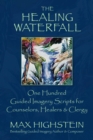 Image for Healing Waterfall: 100 Guided Imagery Scripts for Counselors, Healers &amp; Clergy