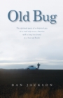 Image for Old Bug : The Spiritual Quest of a Skeptical Guy on a Road Trip Across America with a Long Lost Friend in a Beat-Up Beetle