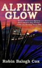 Image for Alpine Glow: Western Historical Mystery Meets Modern Day Thriller Under the Burning Texas Sky.