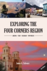 Image for Exploring the Four Corners Region - 8th Edition : A Guide to the Southwestern United States Region of Arizona, Southern Utah, Southern Colorado &amp; Northern New Mexico