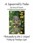 Image for A Squirrel&#39;s Tale : The Story of Charlie, a California Ground Squirrel