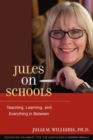 Image for Jules on Schools : Teaching, Learning, and Everything in Between