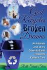 Image for God Recycles Broken Dreams : An Intimate Look at my Down-to-Earth Heavenly Father&#39;s Care