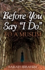 Image for Before You Say I Do... To A Muslim
