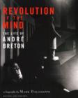 Image for Revolution of the Mind : The Life of Andre Breton