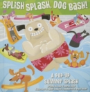 Image for Splish Splash, Dog Bash! : A Pop-Up Summer Splash