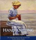 Image for A history of hand knitting  : the compelling history of this ancient craft