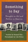 Image for Something to Say: Thoughts on Art and Politics in America