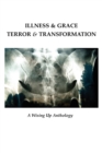Image for Illness &amp; Grace, Terror &amp; Transformation