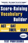 Image for Score-Raising Vocabulary Builder for ACT and SAT Prep &amp; Advanced TOEFL and SSAT Study (Level 1)