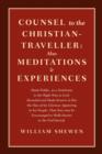 Image for Counsel to the Christian-Traveller : Also Mediations &amp; Experiences