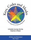 Image for Keys, Codes and Modes : A Visual Method and Graphic Approach to Understanding Music
