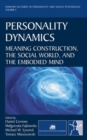 Image for Personality Dynamics : Meaning Construction, the Social World, and the Embodied Mind (New edition)