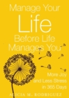 Image for Manage Your Life Before Life Manages You: More Joy and Less Stress in 365 Days