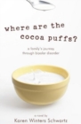 Image for Where Are the Cocoa Puffs? : A Family&#39;s Journey through Bipolar Disorder