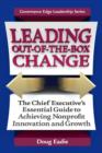 Image for Leading out-of-the-box change: the chief executive&#39;s essential guide to achieving nonprofit innovation and growth