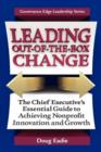 Image for Leading Out-Of-The-Box Change : The Chief Executive&#39;s Essential Guide to Achieving Nonprofit Innovation and Growth