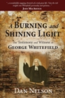 Image for A Burning and Shining Light : The Testimony and Witness of George Whitefield