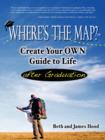 Image for Where&#39;s the Map? Create Your Own Guide to Life After Graduation