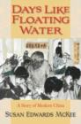 Image for Days like floating water: a story of modern China