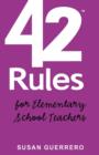 Image for 42 Rules for Elementary School Teachers