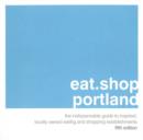 Image for Eat.Shop.Portland : The Indispensable Guide to Inspired, Locally Owned Eating and Shopping