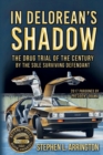 Image for In DeLorean&#39;s Shadow : The Drug Trial of the Century by the Sole Surviving Defendant