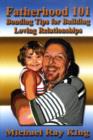 Image for Fatherhood 101 : Bonding Tips for Building Loving Relationships