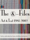 Image for The &amp;-files  : art &amp; text 1981-2002