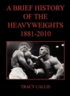 Image for A Brief History of the Heavyweights 1881-2010